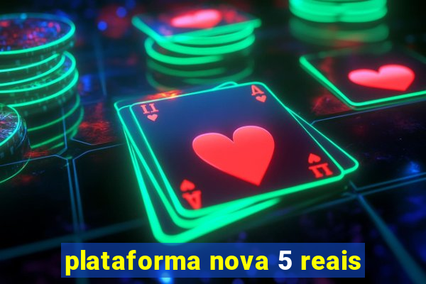 plataforma nova 5 reais